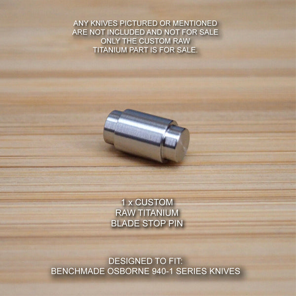 Benchmade 940-1 Osborne Knife Custom RAW Titanium Blade Stop Pin