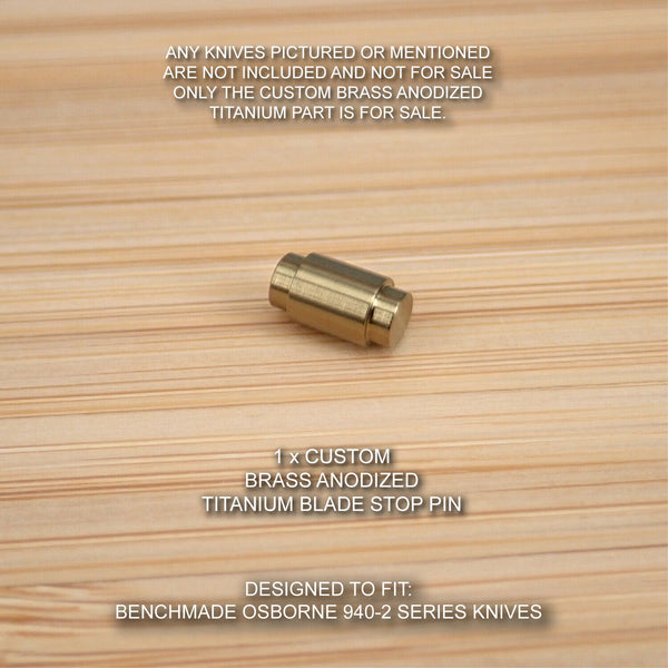 Benchmade 940-2 Osborne Knife Custom Titanium Blade Stop Pin Anodized in BRASS
